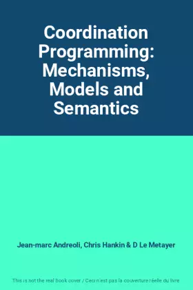 Couverture du produit · Coordination Programming: Mechanisms, Models and Semantics