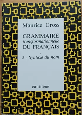 Couverture du produit · Grammaire transformationnelle du français : Tome 2, Syntaxe du nom