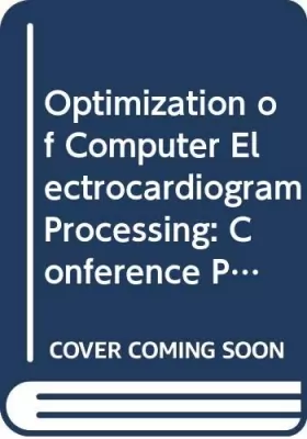 Couverture du produit · Optimization of Computer Electrocardiogram Processing: Conference Proceedings