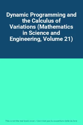 Couverture du produit · Dynamic Programming and the Calculus of Variations (Mathematics in Science and Engineering, Volume 21)