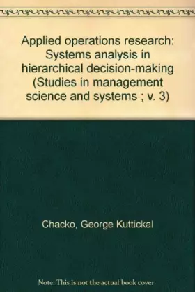 Couverture du produit · Applied Operations Research/Systems Analysis in Hierarchical Decision-Making. Volume I: Systems Approach to Public and Private 