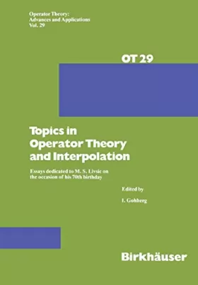 Couverture du produit · Topics in Operator Theory and Interpolation: Essays Dedicated to M. S. Livsic on the Occasion of His 70th Birthday
