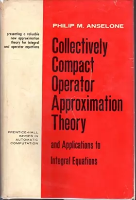 Couverture du produit · Collectively Compact Operator Approximation Theory and Applications to Integral Equations