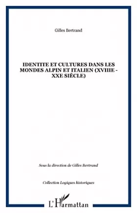Couverture du produit · Identité et cultures dans les mondes alpin et italien (xviiie-xxe siecle)