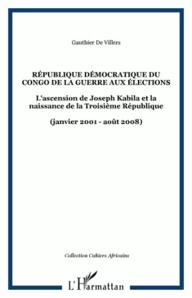 Couverture du produit · République démocratique du Congo De la guerre aux élections: L'ascension de Joseph Kabila et la naissance de la Troisième Répub