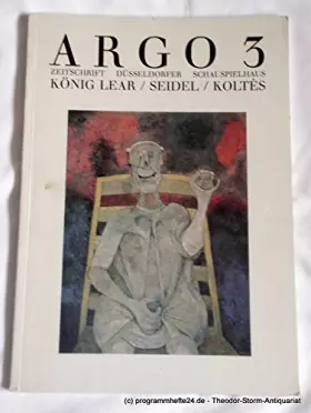 Couverture du produit · Programmheft ARGO 3 Zeitschrift Düsseldorfer Schauspielhaus KÖNIG LEAR / SEIDEL / KOLTES