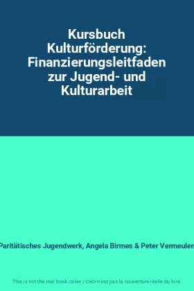 Couverture du produit · Kursbuch Kulturförderung: Finanzierungsleitfaden zur Jugend- und Kulturarbeit