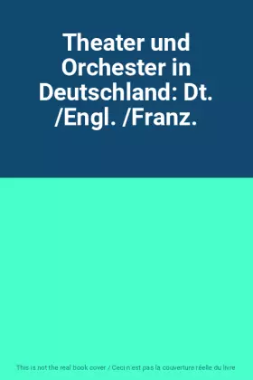 Couverture du produit · Theater und Orchester in Deutschland: Dt. /Engl. /Franz.