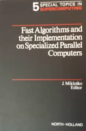 Couverture du produit · Fast Algorithms and Their Implementation on Specialized Parallel Computers