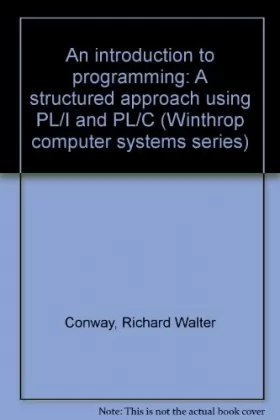Couverture du produit · An introduction to programming: A structured approach using PL/I and PL/C (Winthrop computer systems series)