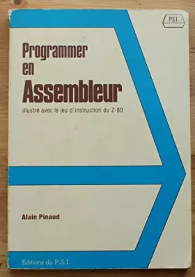Couverture du produit · Programmer en assembleur : Illustré avec le jeu d'instruction du Z-80