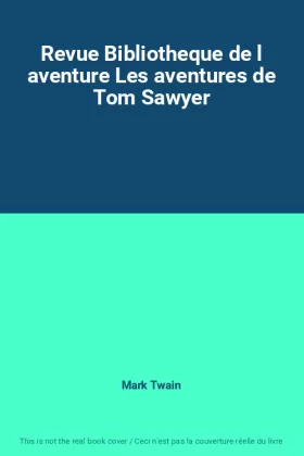 Couverture du produit · Revue Bibliotheque de l aventure Les aventures de Tom Sawyer