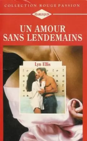 Couverture du produit · Un amour sans lendemains : Collection : Harlequin rouge passion n° 687
