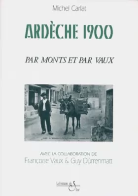 Couverture du produit · Ardèche, 1900, Monts Vaux