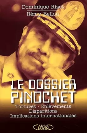 Couverture du produit · Le dossier Pinochet. : Tortures, enlèvements, disparitions, implications internationales