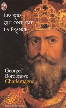 Couverture du produit · Les rois qui ont fait la France : Charlemagne (édition illustrée)
