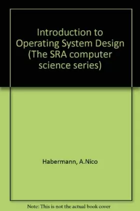 Couverture du produit · Introduction to operating system design (The SRA computer science series)