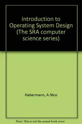 Couverture du produit · Introduction to operating system design (The SRA computer science series)