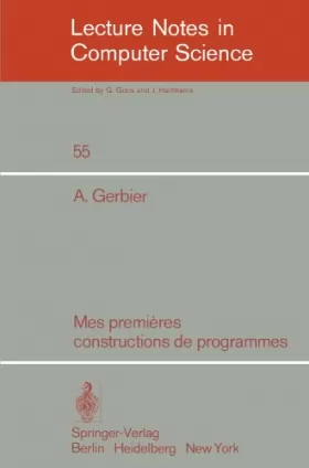 Couverture du produit · Mes Premieres Constructions de Programmes (Lecture Notes in Computer Science) (French Edition)