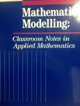 Couverture du produit · Mathematical Modelling: Classroom Notes in Applied Mathematics