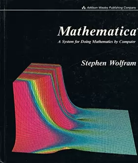 Couverture du produit · Mathematica: A System for Doing Mathematics by Computer