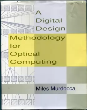 Couverture du produit · A Digital Design Methodology for Optical Computing