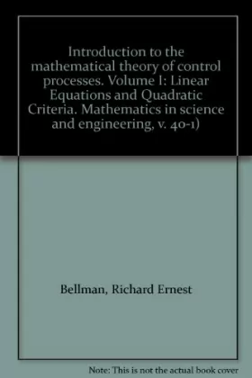 Couverture du produit · Introduction to the mathematical theory of control processes. Volume I: Linear Equations and Quadratic Criteria. Mathematics in