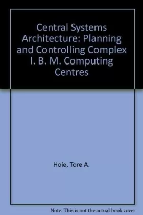 Couverture du produit · Central Systems Architecture: Planning and Controlling Complex IBM Computing