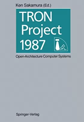 Couverture du produit · Tron Project 1987 Open Architecture Computer Systems: Proceedings of the Third Tron Project Symposium