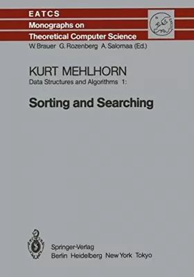 Couverture du produit · Data Structures and Algorithms I: Sorting and Searching (Monographs in Theoretical Computer Science. An EATCS Series)