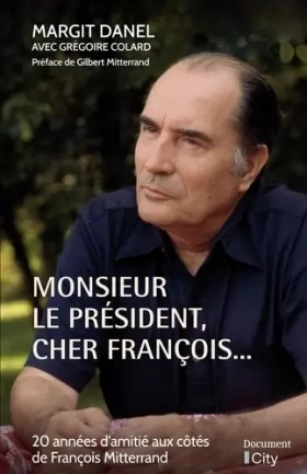 Couverture du produit · Monsieur le Président, cher François...: 20 années d'amitié aux côtés de François Mitterrand