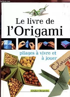 Couverture du produit · Le livre de l'origami - Pliages à vivre et à jouer