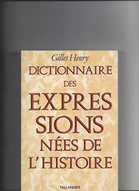 Couverture du produit · Dictionnaire des expressions nées de l'histoire