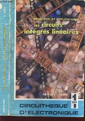 Couverture du produit · PRINCIPES DES APPLICATIONS DES CIRCUITS INTEGRES LINEAIRES / TOME 1 / DE LA COLLECTION CIRCUITHEQUE D'ELECTRONIQUE.