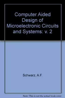 Couverture du produit · Computer Aided Design of Microelectronic Circuits and Systems: Fundamentals, Methods and Tools : Digital-Circuit Aspects and St