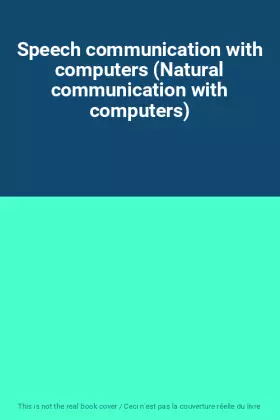 Couverture du produit · Speech communication with computers (Natural communication with computers)