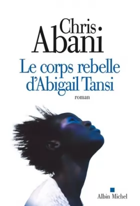 Couverture du produit · Le Corps rebelle d'Abigail Tansi