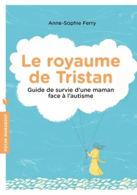 Couverture du produit · Le royaume de Tristan: Guide de survie d une maman face à l autisme