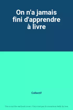 Couverture du produit · On n'a jamais fini d'apprendre à livre