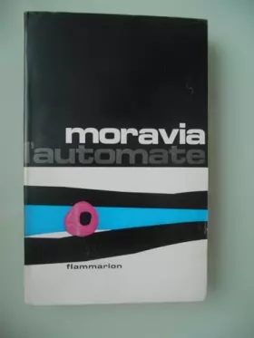 Couverture du produit · Alberto Moravia. L'Automate : L'Automae. Traduit de l'italien par Claude Poncet