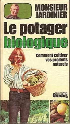 Couverture du produit · Le potager biologique Comment cultiver vos produits naturels - MONSIEUR JARDINIER