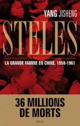 Couverture du produit · Stèles. La Grande Famine en Chine (1958-1961)