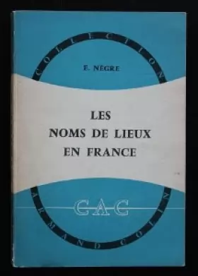 Couverture du produit · Ernest Nègre,... Les Noms de lieux en France
