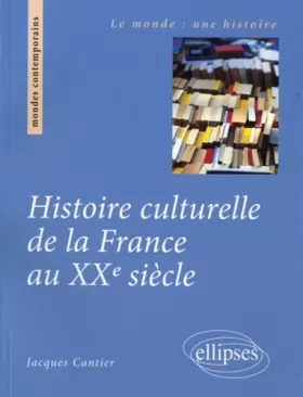 Couverture du produit · Histoire Culturelle de la France au XXème Siècle