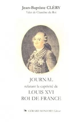 Couverture du produit · Journal relatant la captivité de Louis XVI Roi de France