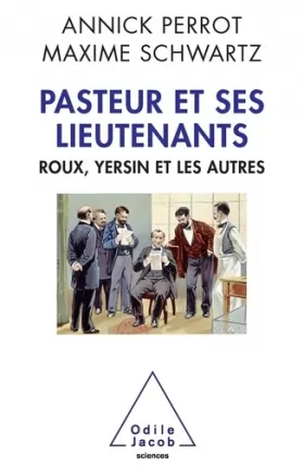 Couverture du produit · Pasteur et ses lieutenants: Roux, Yersin et les autres