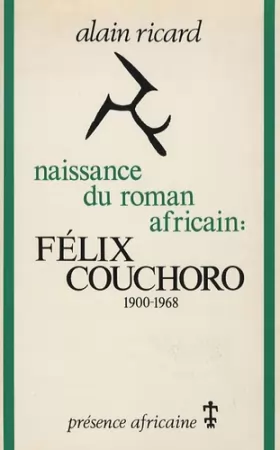 Couverture du produit · Naissance du roman africain. Félix Couchoro, 1900-1968