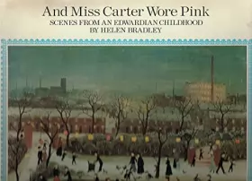 Couverture du produit · And Miss Carter Wore Pink: Scenes from an Edwardian Childhood