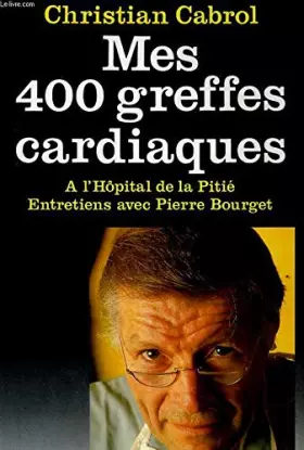 Couverture du produit · Mes quatre cents greffes cardiaques à l'Hôpital de la Pitié