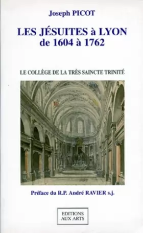 Couverture du produit · Les jésuites à Lyon de 1604 à 1762